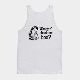 Who gon' check me boo? Tank Top